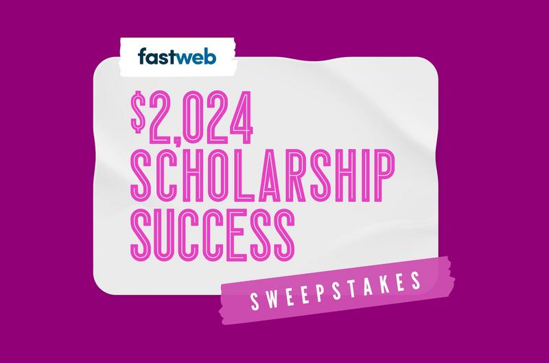 NEW: Fastweb's $2,024 Scholarship Success Sweepstakes 